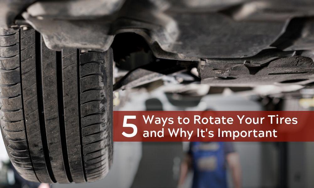 5 Ways to Rotate Your Tires and Why Its Important